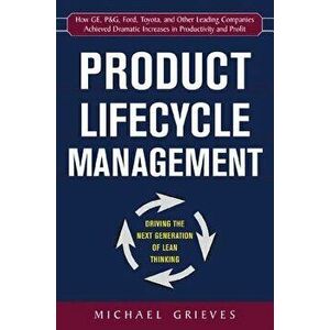 Product Lifecycle Management: Driving the Next Generation of Lean Thinking: Driving the Next Generation of Lean Thinking, Hardcover - Michael Grieves imagine