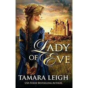 Lady of Eve: A Medieval Romance, Paperback - Tamara Leigh imagine