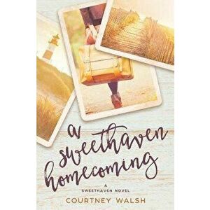 A Sweethaven Homecoming, Paperback - Courtney Walsh imagine