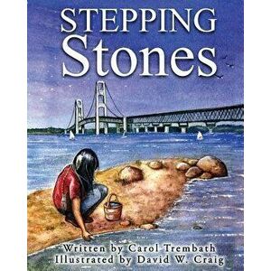 Stepping Stones: Walking Lake Michigan, Paperback - Carol Ann Trembath imagine