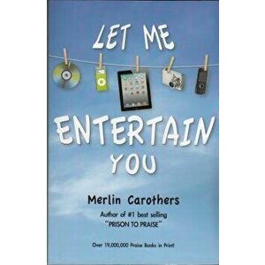 Let Me Entertain You, Paperback - Merlin R. Carothers imagine