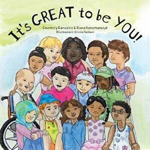 It's Great to Be You!, Paperback - Courtney Gonzalez imagine