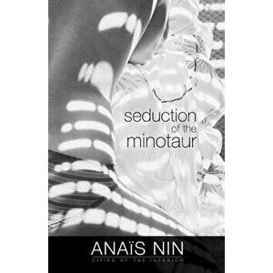 Seduction of the Minotaur, Paperback - Anais Nin imagine