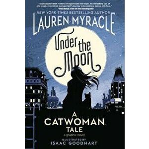 Under the Moon: A Catwoman Tale, Paperback - Lauren Myracle imagine