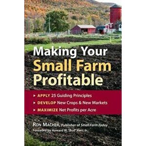 Making Your Small Farm Profitable, Paperback - Ron Macher imagine