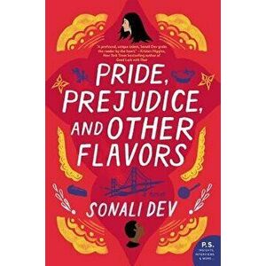 Pride, Prejudice, and Other Flavors, Paperback - Sonali Dev imagine