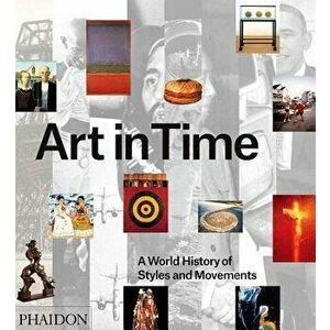 Art in Time: A World History of Styles and Movements, Hardcover - The Editors of Phaidon Press imagine