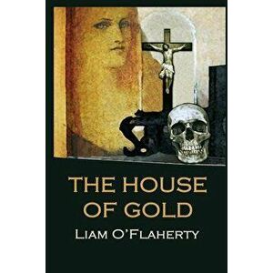 The House of Gold, Paperback - Liam O'Flaherty imagine
