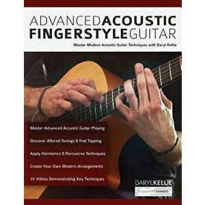 Advanced Acoustic Fingerstyle Guitar, Paperback - Daryl Kellie imagine