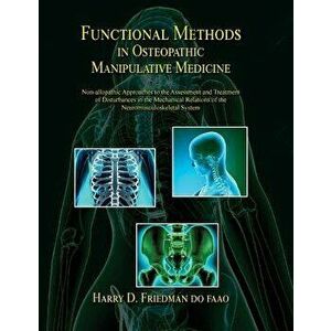 Functional Methods in Osteopathic Manipulative Medicine: Non-Allopathic Approaches to the Assessment and Treatment of Disturbances in the Mechanical R imagine