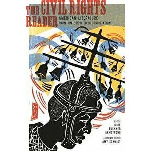 The Civil Rights Reader: American Literature from Jim Crow to Reconciliation, Paperback - Amy Schmidt imagine