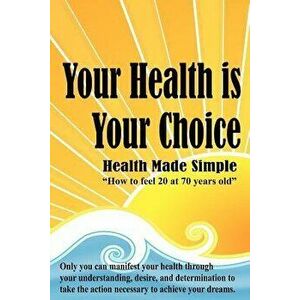 Your Health Is Your Choice, Paperback - Dennis Richard imagine