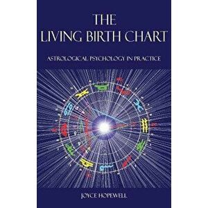 The Living Birth Chart: Astrological Psychology in Practice, Paperback - Joyce Susan Hopewell imagine