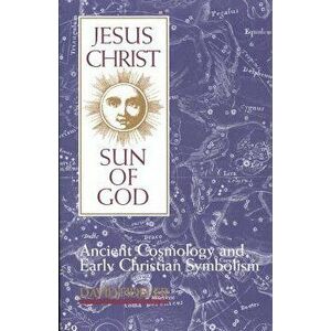 Jesus Christ, Sun of God, Paperback - David Fideler imagine