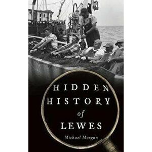 Hidden History of Lewes, Hardcover - Michael Morgan imagine