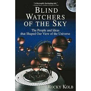 Blind Watchers of the Sky, Paperback - Rocky Kolb imagine