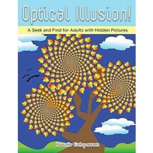 Optical Illusion! a Seek and Find for Adults with Hidden Pictures, Paperback - Kreativ Entspannen imagine