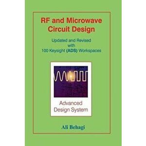RF and Microwave Circuit Design: Updated and Revised with 100 Keysight (Ads) Workspaces, Hardcover - Ali A. Behagi imagine