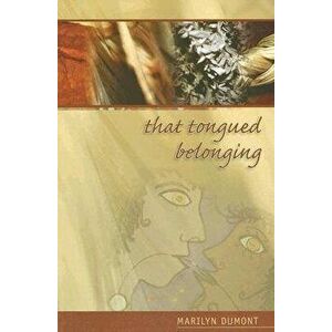 That Tongued Belonging, Paperback - Marilyn Dumont imagine