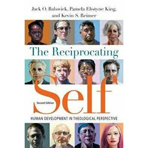 The Reciprocating Self: Human Development in Theological Perspective, Paperback - Jack O. Balswick imagine