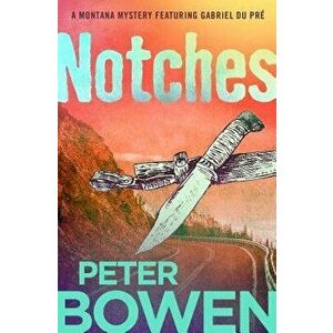Notches, Paperback - Peter Bowen imagine