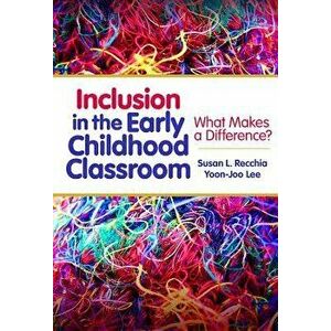 Inclusion in the Early Childhood Classroom: What Makes a Difference?, Paperback - Susan L. Recchia imagine
