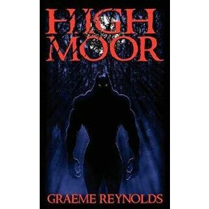 High Moor, Paperback - Graeme Reynolds imagine