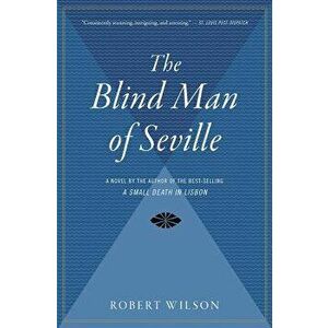 The Blind Man of Seville, Paperback - Robert Wilson imagine