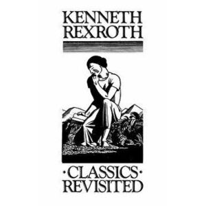 Classics Revisited Pa, Paperback - Kenneth Rexroth imagine