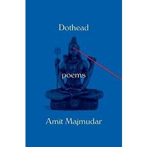 Dothead: Poems, Paperback - Amit Majmudar imagine