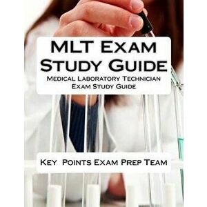 Mlt Exam Study Guide: Medical Laboratory Technician Exam Study Guide, Paperback - Key Team imagine