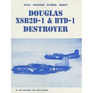 Douglas XSB2D-1 & BTD-1 Destroyer, Paperback - Bob Kowalski imagine