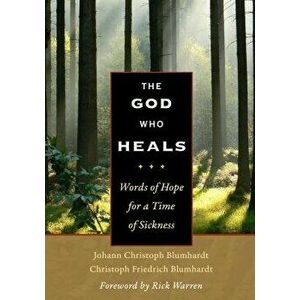 The God Who Heals: Words of Hope for a Time of Sickness, Hardcover - Rick Warren imagine