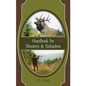Handbook for Shooters and Reloaders, Hardcover - Parker O. Ackley imagine