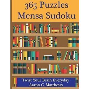 365 Puzzles Mensa Sudoku: Twist Your Brain Everyday, Paperback - Aaron C. Matthews imagine