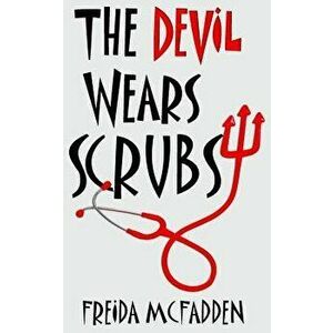 The Devil Wears Scrubs, Paperback - Freida McFadden imagine
