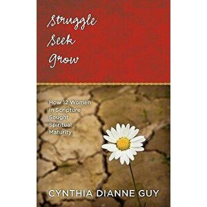 Struggle Seek Grow - Cynthia Dianne Guy imagine