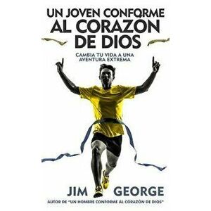 Un Joven Conforme Al Coraz n de Dios, Paperback - Jim George imagine