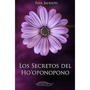 Los Secretos del Hooponopono: La Paz Comienza En Ti, Paperback - Paul Jackson imagine