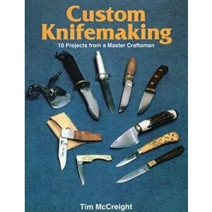 Custom Knifemaking, Hardcover - Tim McCreight imagine