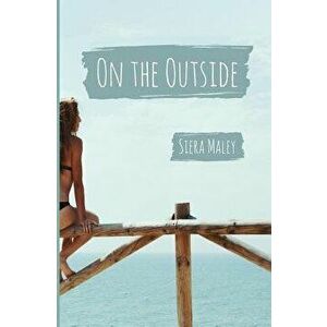 On the Outside, Paperback - Siera Maley imagine