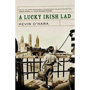 A Lucky Irish Lad, Paperback - Kevin O'Hara imagine