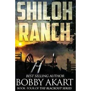 Shiloh Ranch: A Post Apocalyptic Emp Survival Fiction Series, Paperback - Bobby Akart imagine