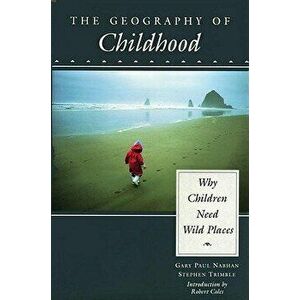 The Geography of Childhood, Paperback - Gary Nabhan imagine