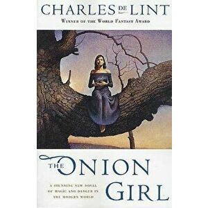 The Onion Girl, Paperback - Charles de Lint imagine