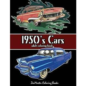 1950's Cars Adult Coloring Book: Cars Coloring Book for Men, Paperback - Zenmaster Coloring Book imagine