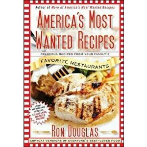 America's Most Wanted Recipes: Delicious Recipes from Your Family's Favorite Restaurants, Paperback - Ron Douglas imagine