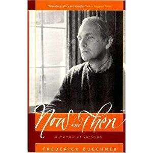 Now and Then: A Memoir of Vocation, Paperback - Frederick Buechner imagine