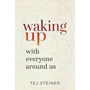 Waking Up with Everyone Around Us, Paperback - Tej Steiner imagine