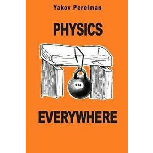 Physics Everywhere, Paperback - Yakov Perelman imagine